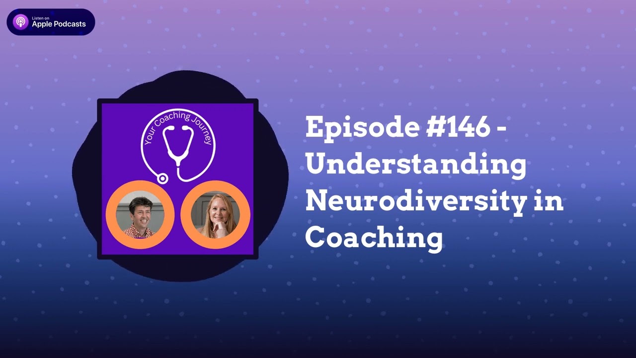 Episode #146 - Understanding Neurodiversity in Coaching | Your Coaching Journey