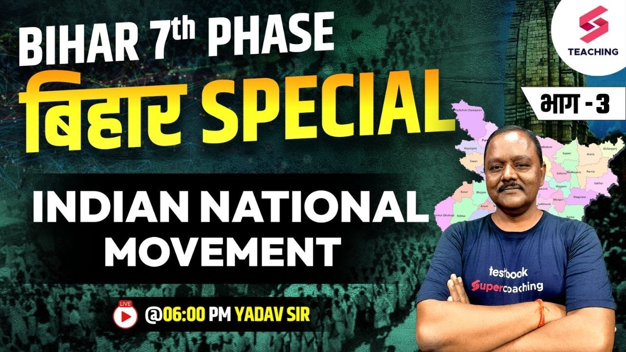 Bihar 7th Phase Special | Indian National Movement |Detailed Questions| Yadav Sir