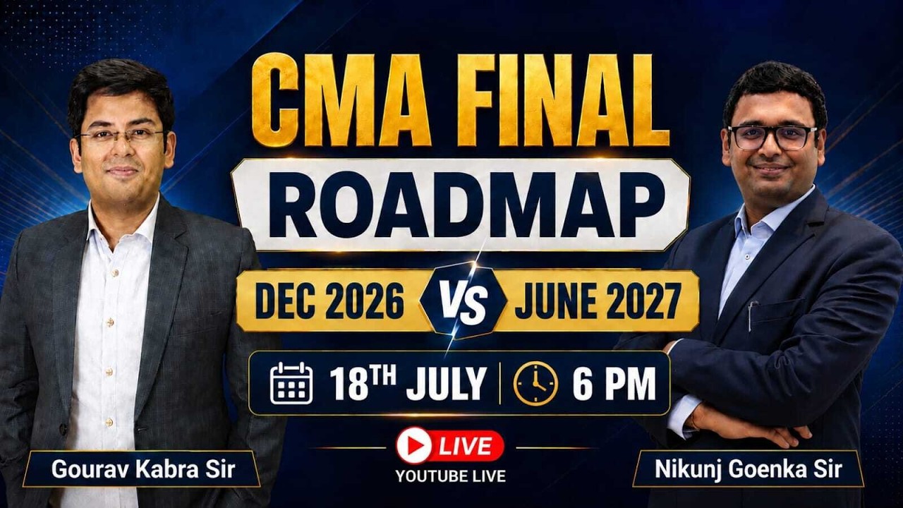 CMA FINAL SUCCESS STRATEGY | COMPLETE  ROADMAP | DEC 26 VS JUNE 27 | CA Nikunj Goenka | Gourav Kabra