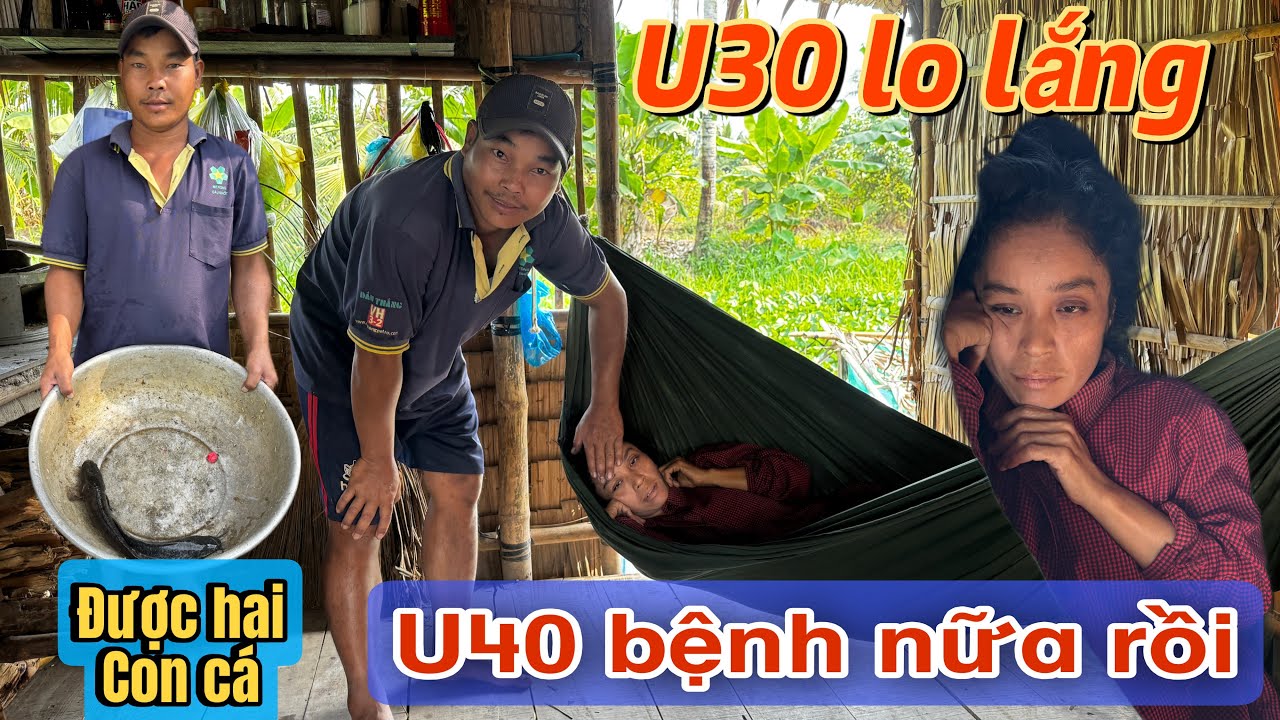 U30 lo lắng vì vợ bệnh sáng sớm bắt được hai con cá nấu cháo cho vợ #u30 