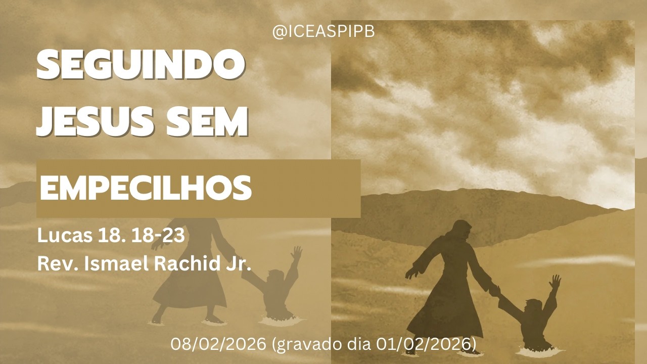 Seguindo Jesus sem Empecilhos - Lucas 18. 18 - 23 - Rev. Ismael Rachid Jr.