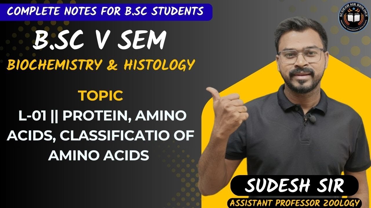 B.Sc V Sem || Protein in detail L-01 || Amino Acids || Classificatio Of Amino acids || Sudesh Sir