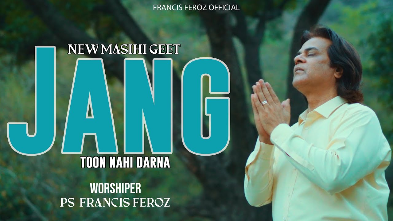 New Masihi Geet 2025||JANG TON NAI DARNA||Francis feroz || Official Video 4k ||