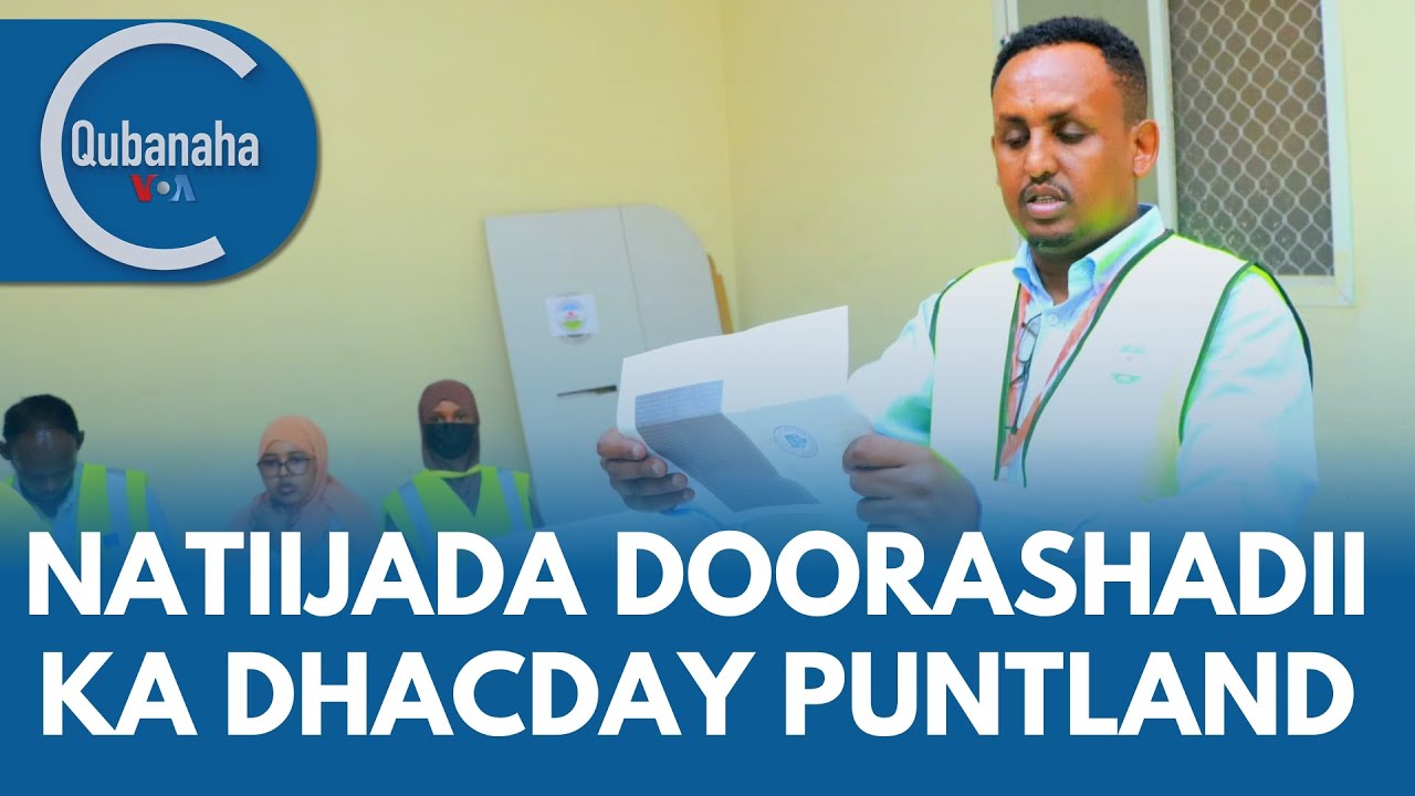 Natiijada doorashadii Puntland, Ruto oo xilal siiyey mucaaradka | Qubanaha VOA