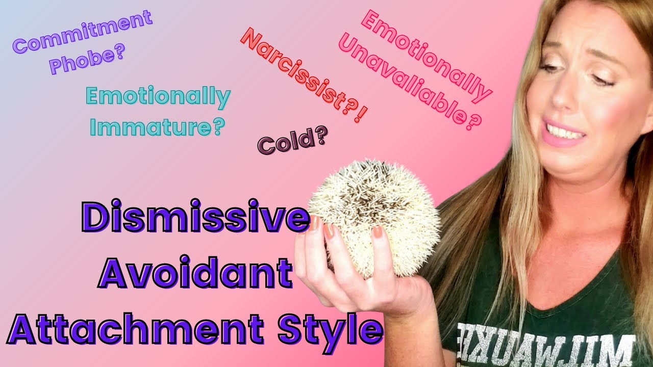 Dismissive Avoidant Attachment Style | Emotional Immaturity | Narcissism