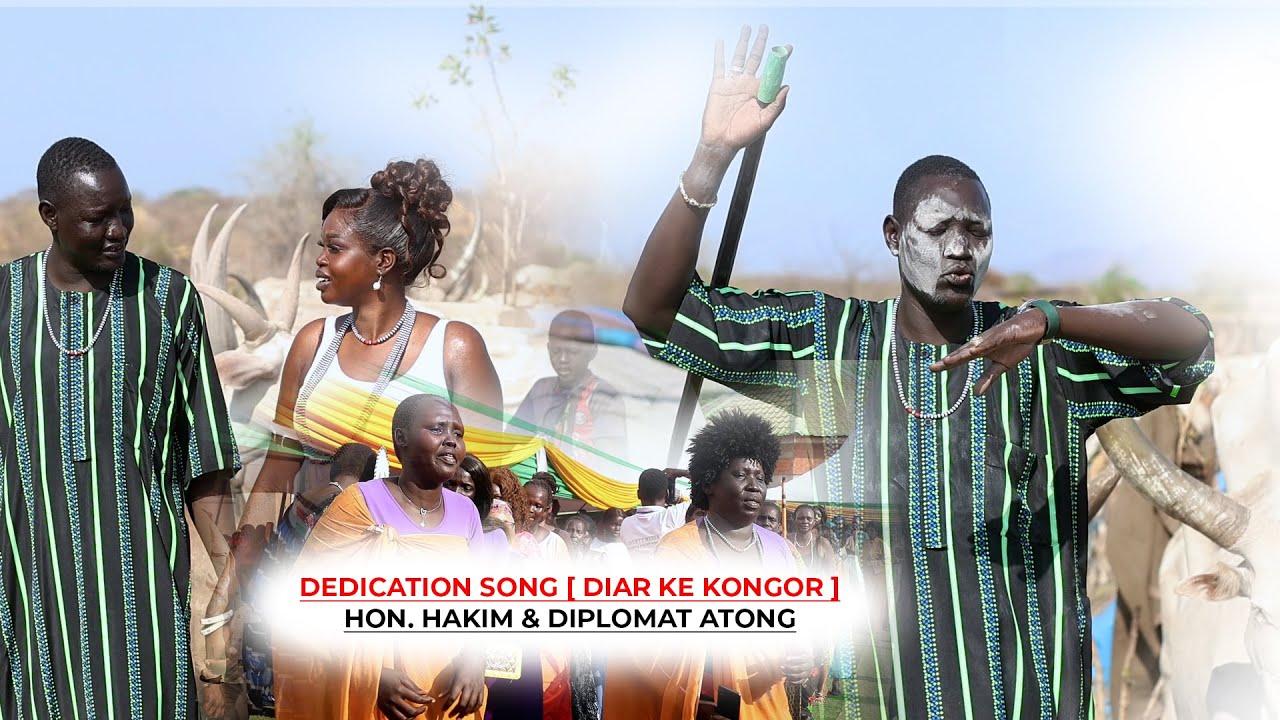 DIAR KE KONGOR DEDICATION SONG TO HON. HAKIM GARANG  & DIPLOMAT ATONG MABIOR