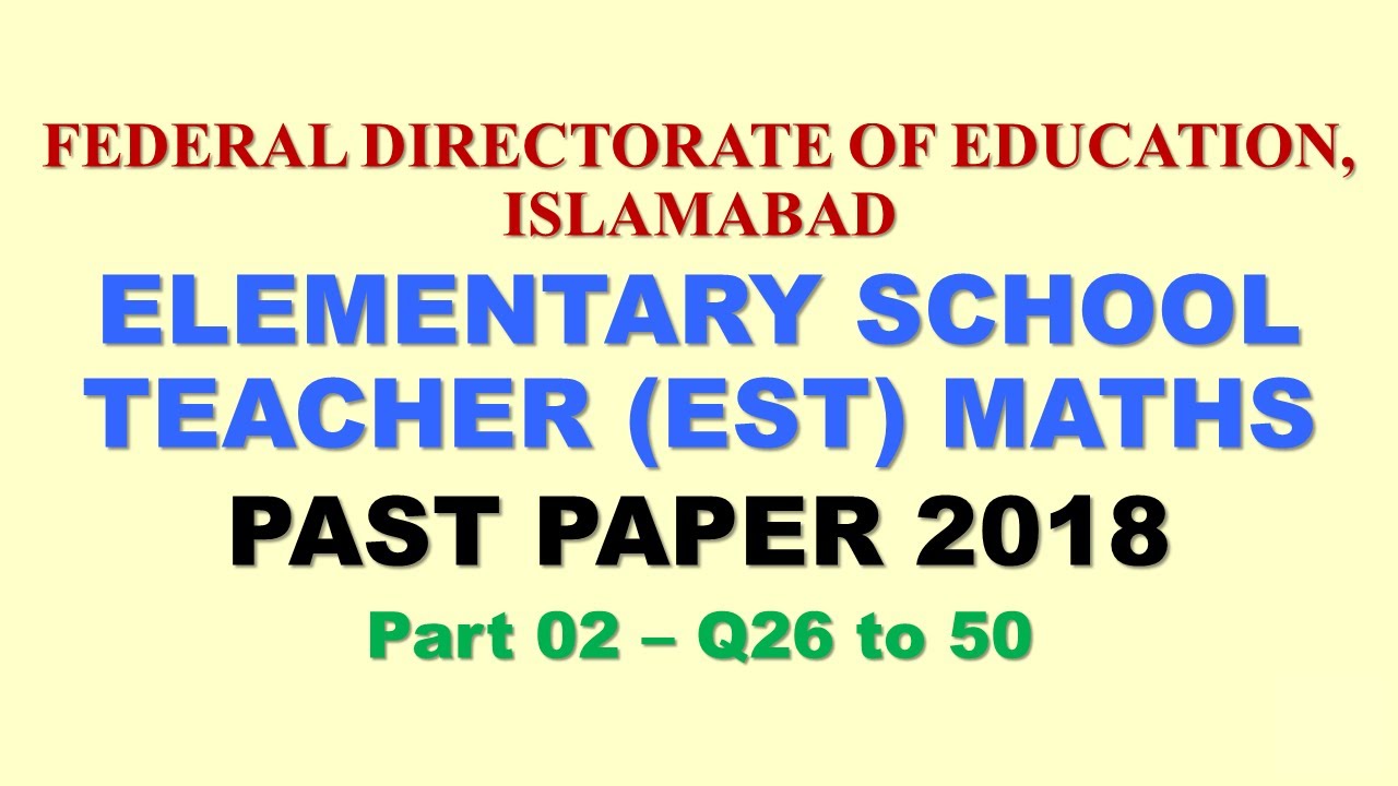 Fde Est maths past paper Fde Elementary School Teacher EST past paper 2018 | Part 02 | Q26 - 50