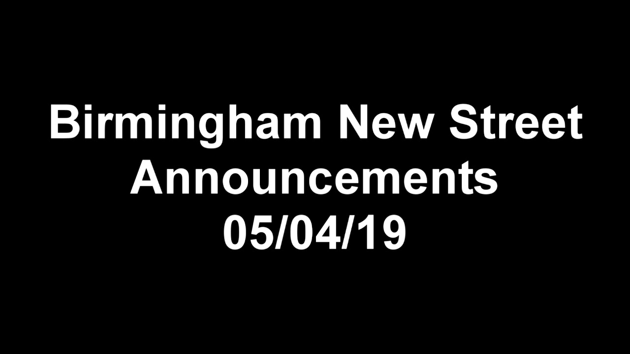 Birmingham New Street Announcements (05/04/19)