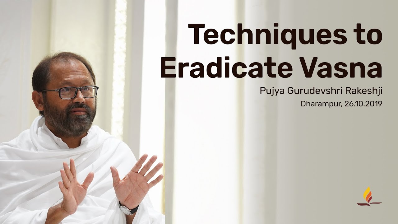 Techniques to Eradicate Vasna | Pujya Gurudevshri Rakeshji