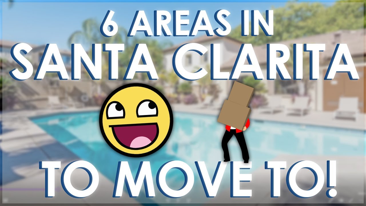 6 Areas To Considering Moving To In Santa Clarita Valley