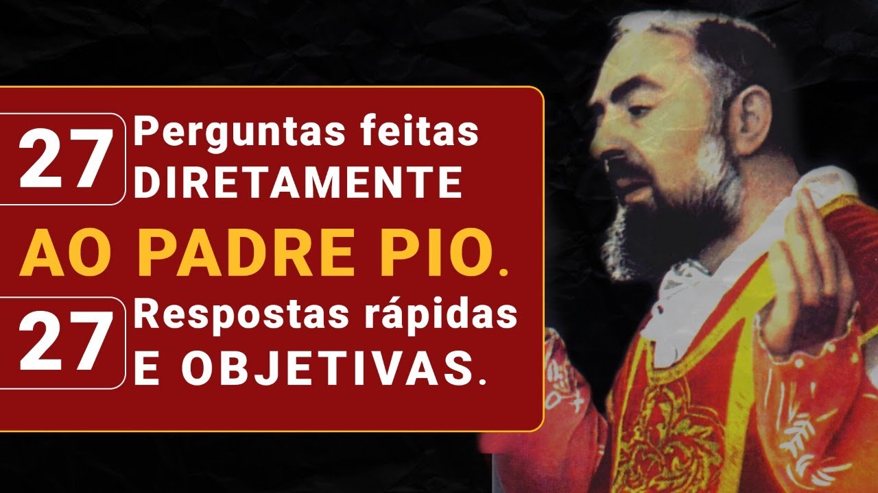 ELA FEZ 27 PERGUNTAS E PADRE PIO RESPONDEU CADA UMA.