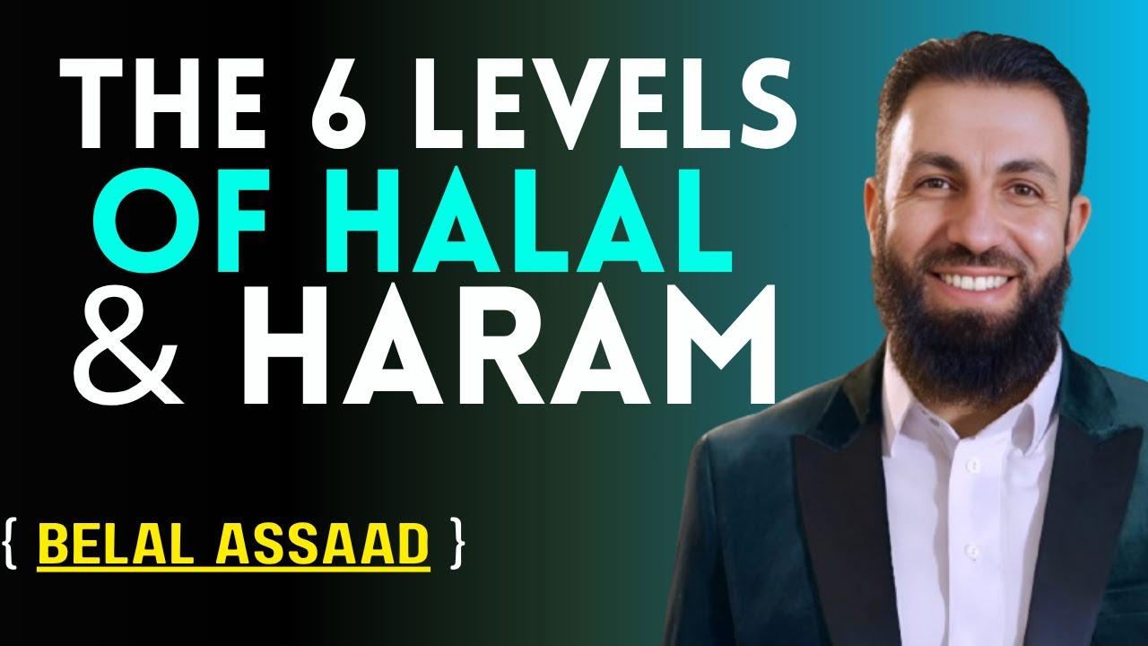 The 6 Levels of Halal & Haram Explained | Eye-Opening Islamic Insights by Belal Assaad