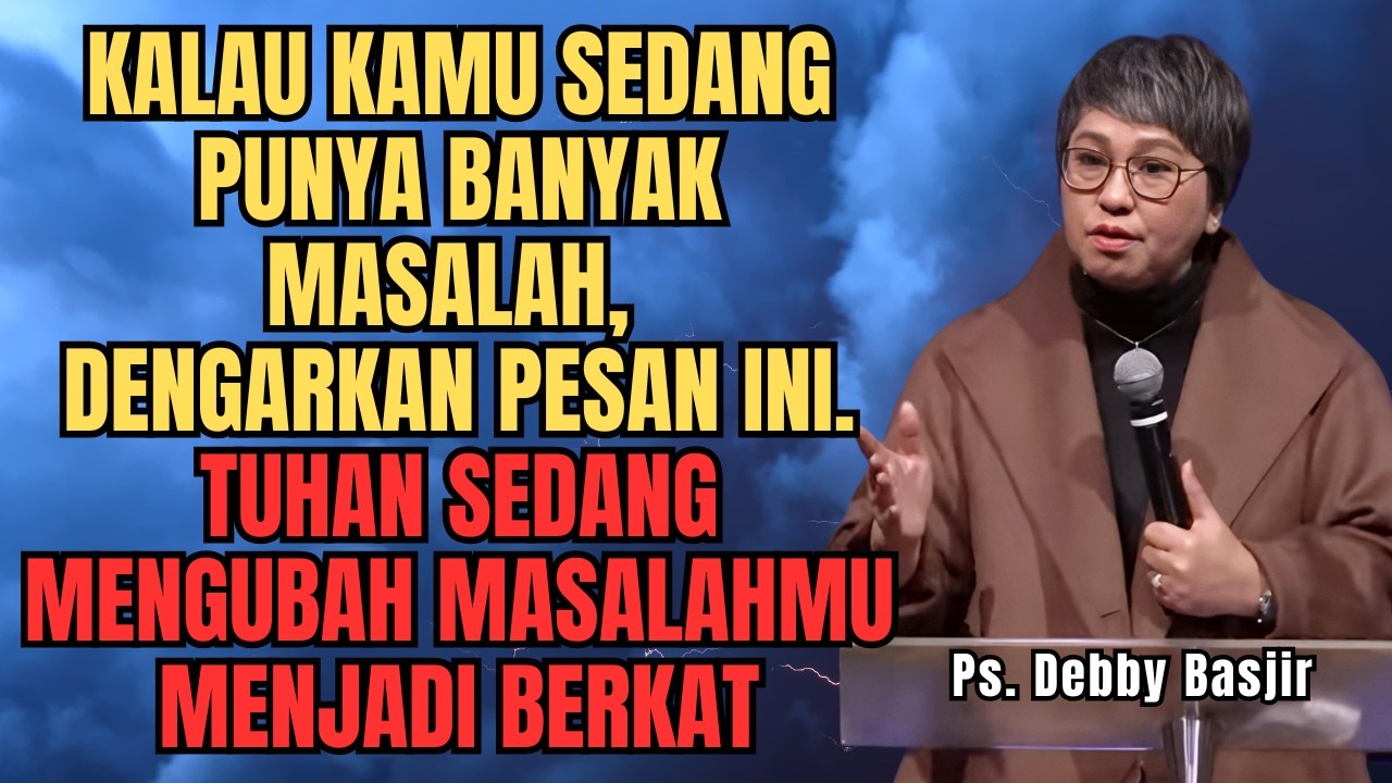 KAMU YANG SEDANG PUNYA BANYAK MASALAH, DENGAR PESAN INI‼️PS DEBBY BASJIR - EVANGELIUM