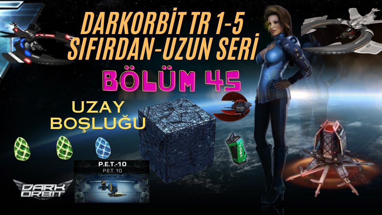 Darkorbit TR 5 Sıfırdan Yeni Seri Efsane Uzay Macerası Bölüm 45 Uzay Boşluğu