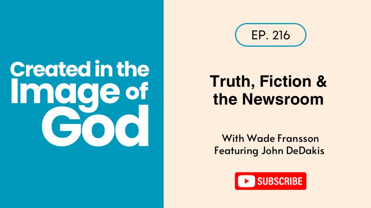 Truth, Fiction & the Newsroom with John DeDakis | Created In The Image of God 216
