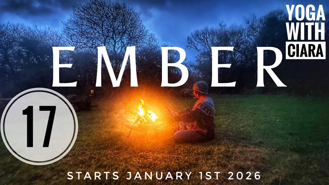 DAY 17: EMBER : 21-Day Yoga Journey with Ciara