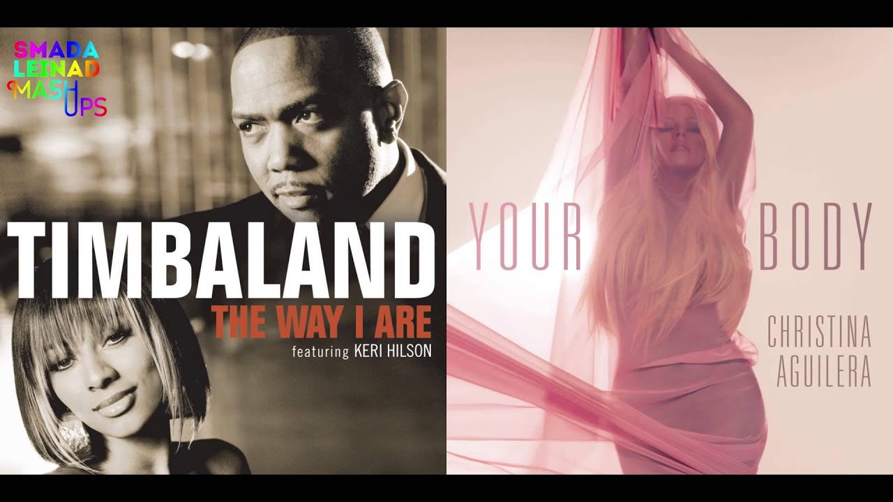 Timbaland ft. Keri Hilson vs. Christina Aguilera - The Way Your Body Are