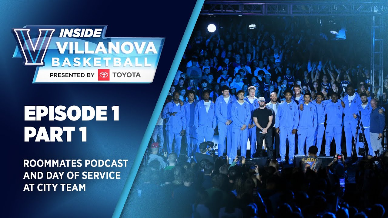 Inside Villanova Basketball presented by Toyota Ep 1: Roommates Podcast & City Team Service Trip