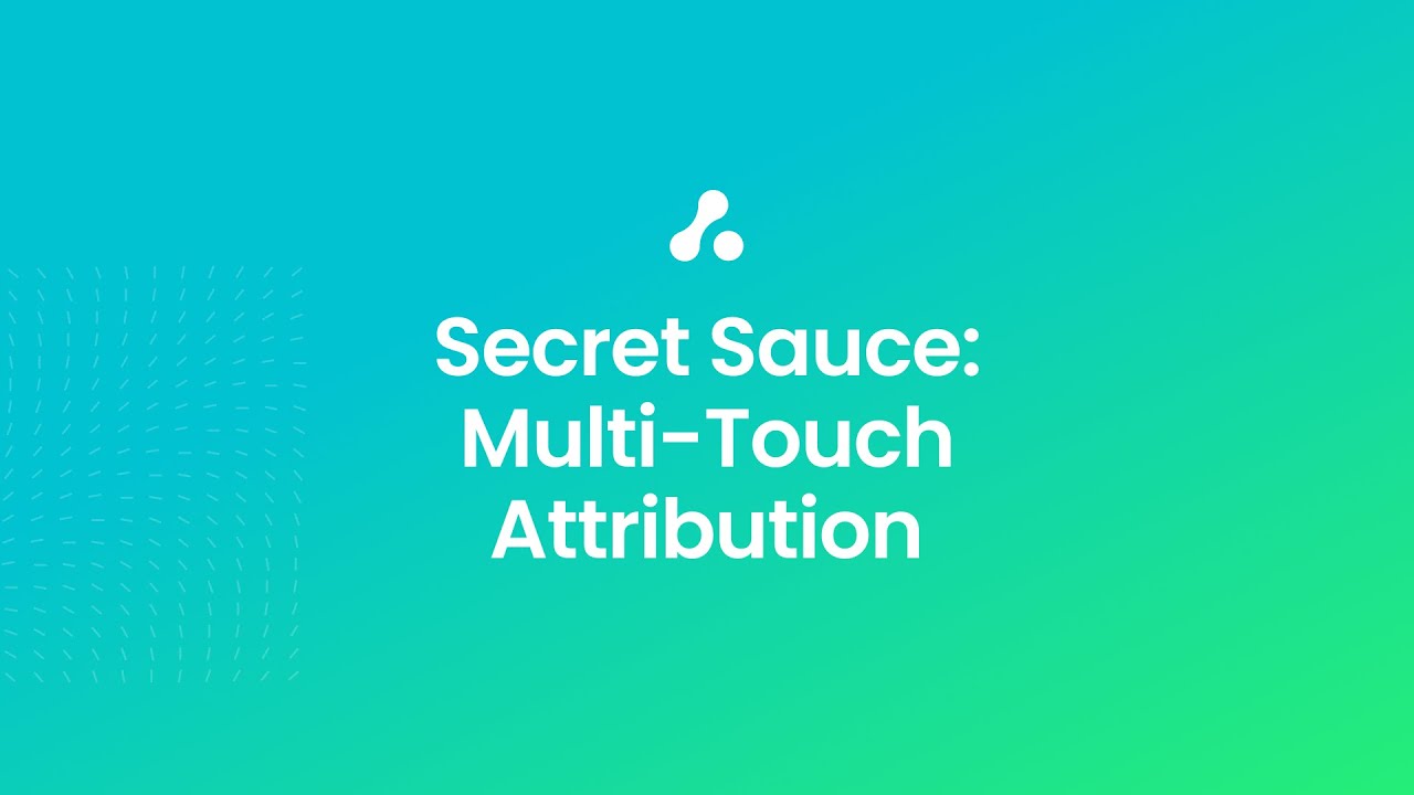 HubSpot + Attribution - Part 8 | Secret Sauce: Multi Touch Attribution