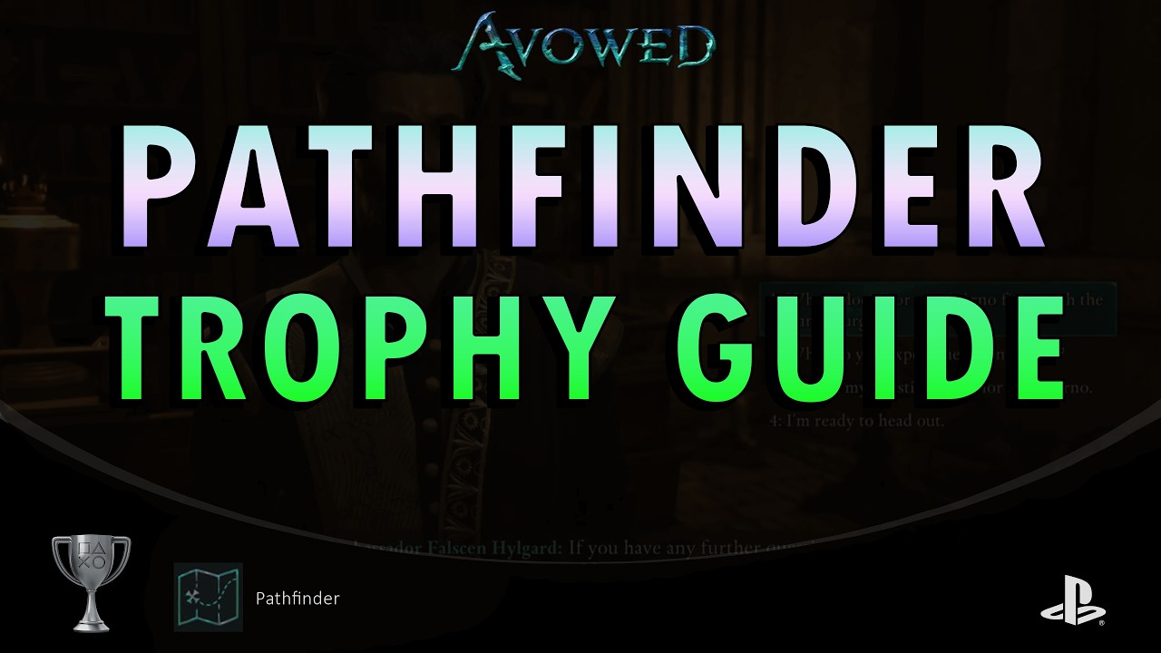 Avowed &ndash; Pathfinder Trophy Guide (+ Commentary)