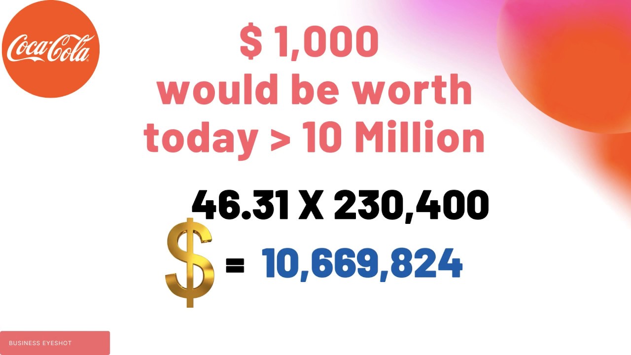 $1,000 would have invested in Coca Cola IPO would be worth more than 10 million today