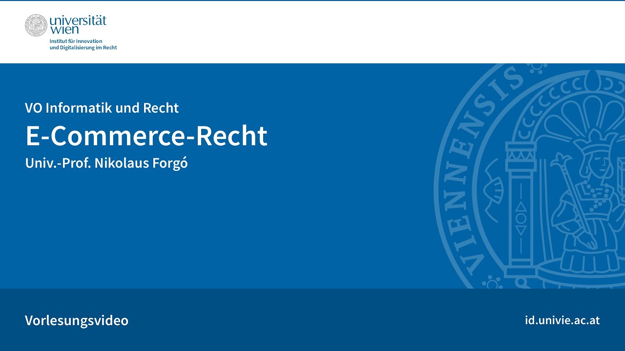 Einführung in das E-Commerce-Recht - Vorlesung von Univ.-Prof. Dr. Nikolaus Forgó
