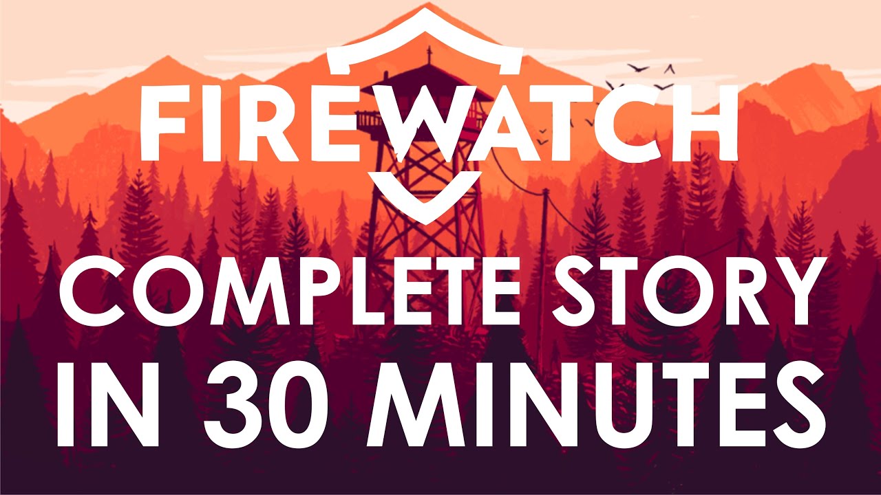 FIREWATCH - Complete story in UNDER 30 MINUTES