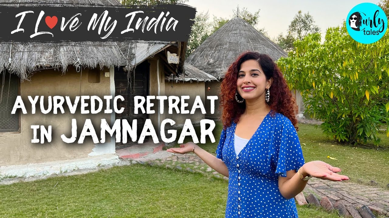 Ayurveda Retreat In Jamnagar With Kutch-Styled Mud Houses | I Love My India Ep 72 | Curly Tales