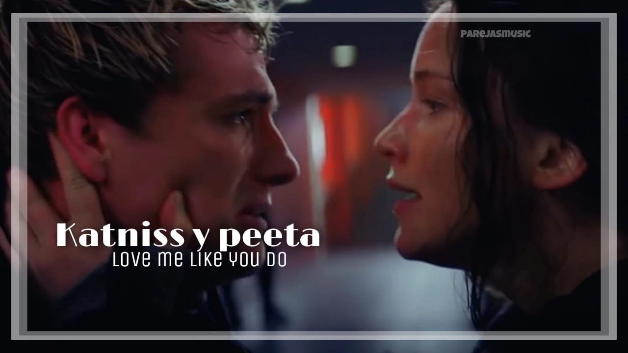 katniss y Peeta - Love me like you do (Momentos) // ParejasMusic