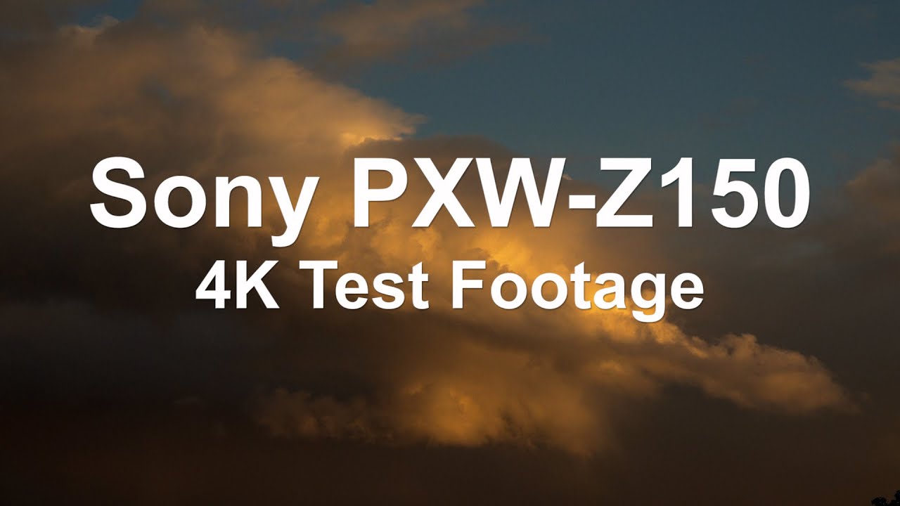 Sony PXW-Z150 Test Footage - 4K VERSION