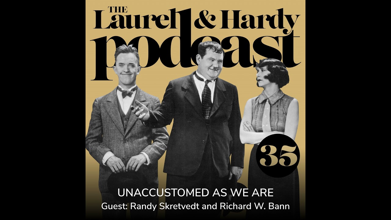35. Unaccustomed As We Are with Randy Skretvedt and Richard W. Bann