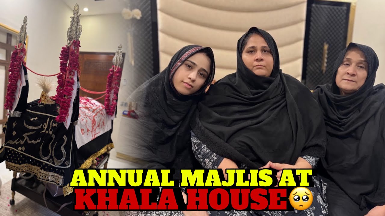 Annual Majlis at khala House🥺|| First time Bibi Sakina s.a ka taboot baramad kiya❤️&zwj;🩹