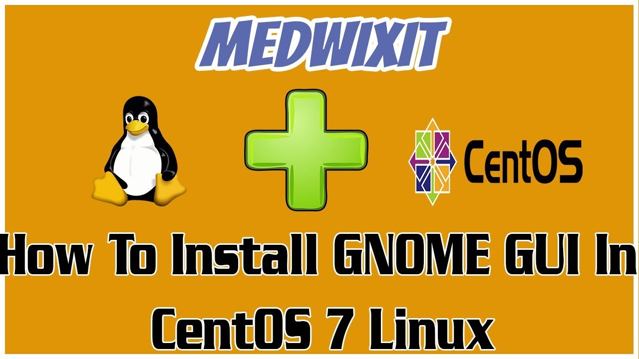 Installing GNOME Desktop on CentOS 7 minimal
