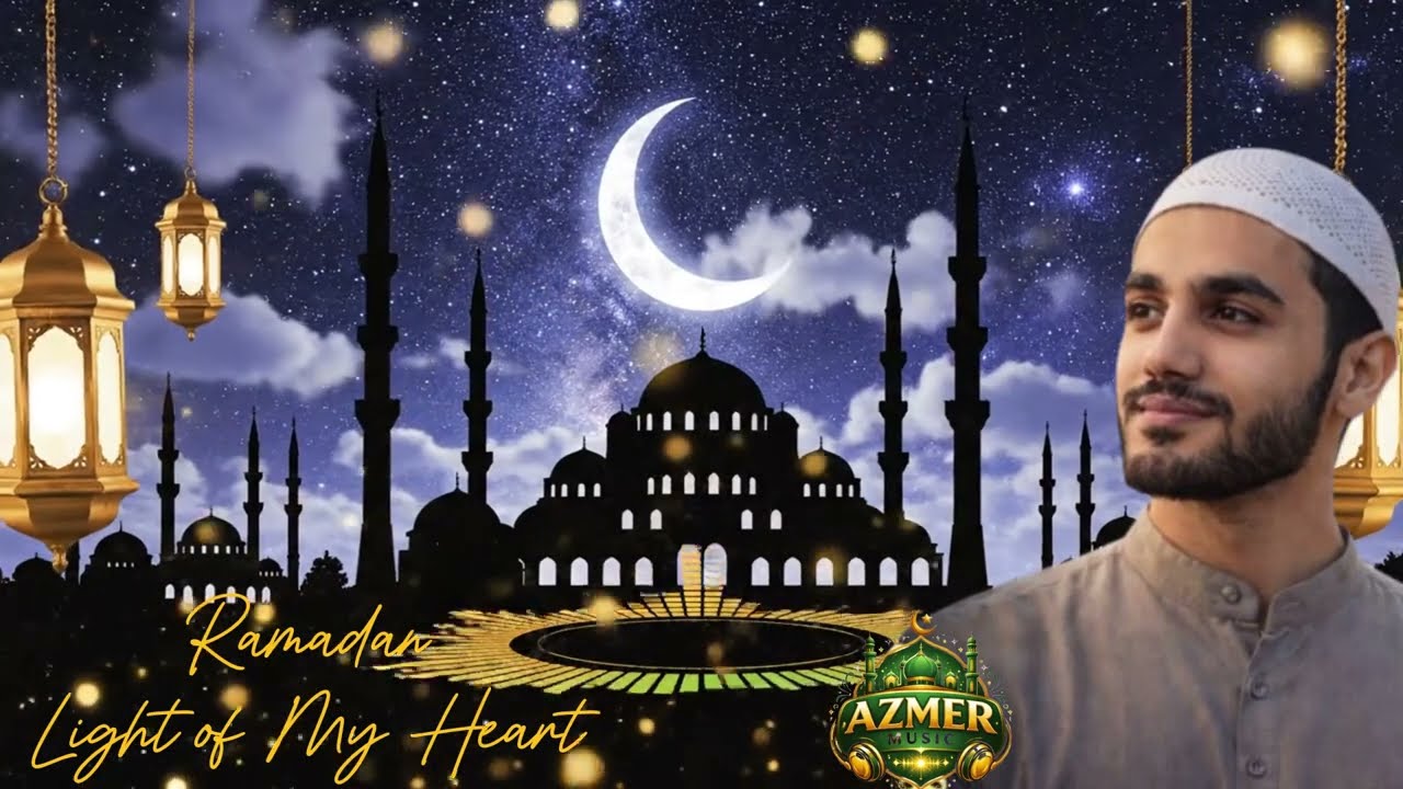 RAMADAN LIGHT OF MY HEART, Beautiful Islamic Pop Nasheed 2026 | Spiritual Ramadan Song