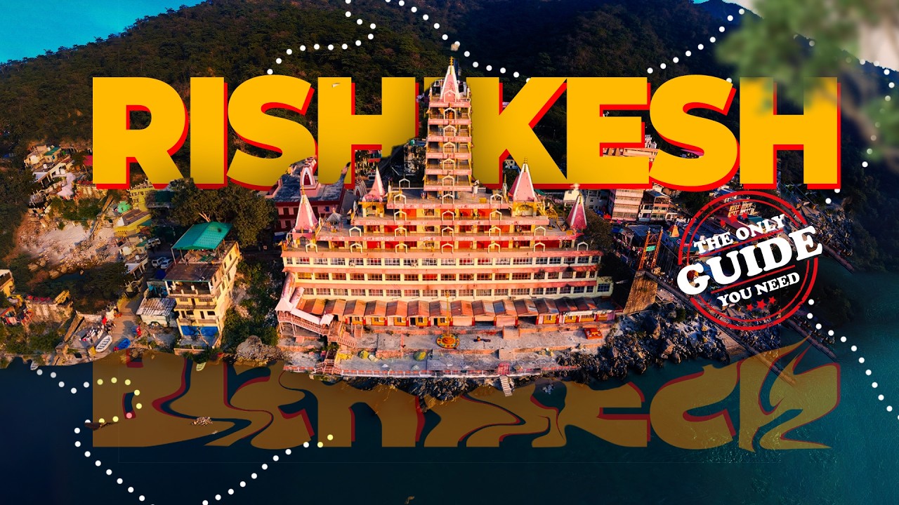 Watch This Guide Before Going To Rishikesh