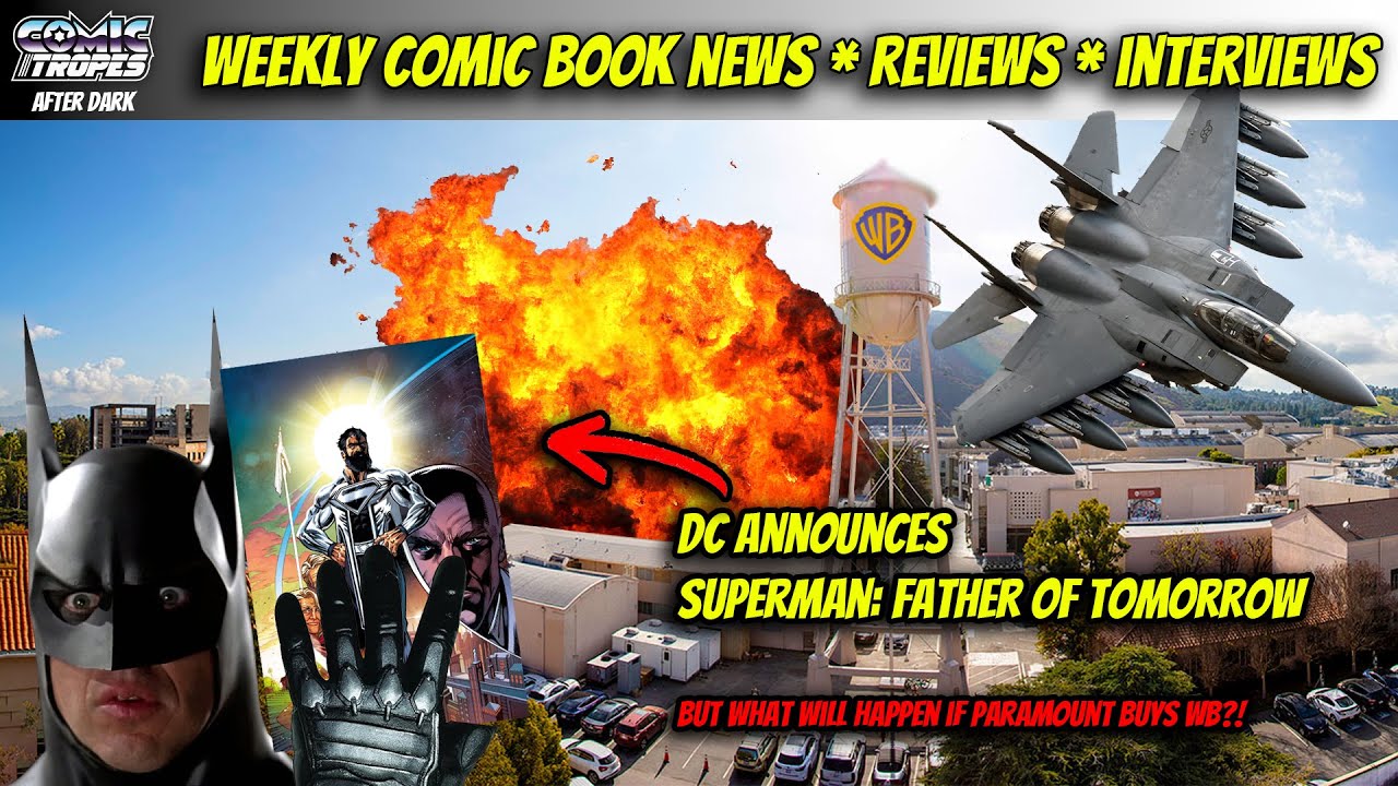 What Would Paramount Buying WB Mean for DC Comics? Earls & Porter Talk New Superman!