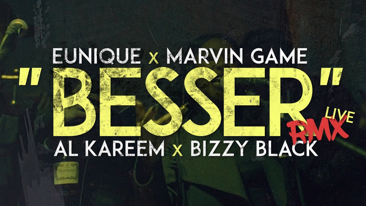 Eunique x Marvin Game x AL Kareem x Bizzy Black x DJ Jewelz - Besser RMX (Live)