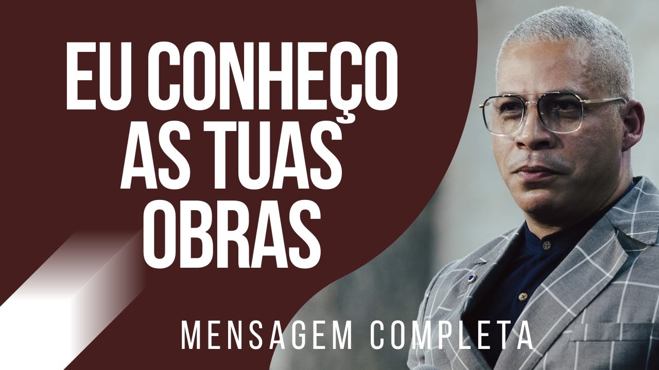 Pr Junior Trovão - EU CONHEÇO AS TUAS OBRAS - Mensagem Completa