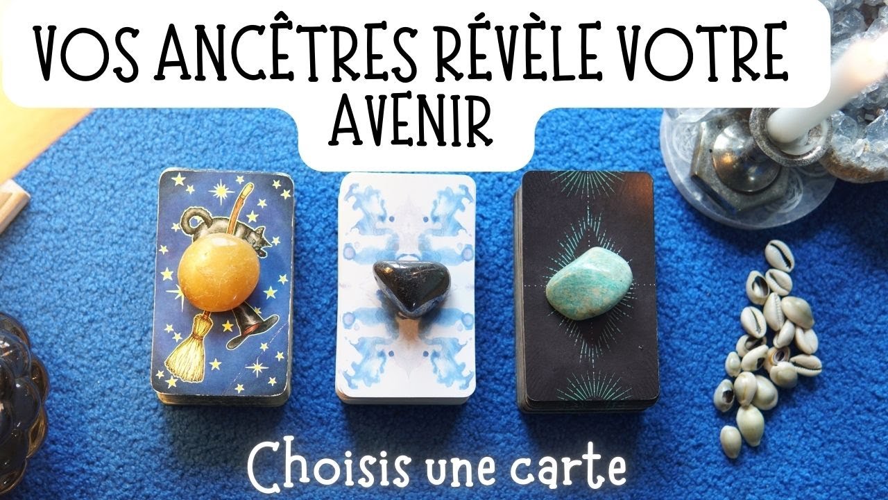 VOTRE AVÉNIR RÉVÉLÉ PAR VOS ANCÊTRES🎴 CHOISIS UNE CARTE