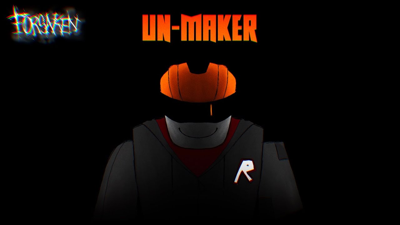 UN-MAKER [FORSAKEN UST: DAVID B. (Forsaken but everyone is cooler John Doe) CHASE THEME]