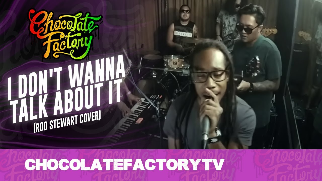 Chocolate Factory - I DON'T WANNA TALK ABOUT IT (Rod Stewart Cover)