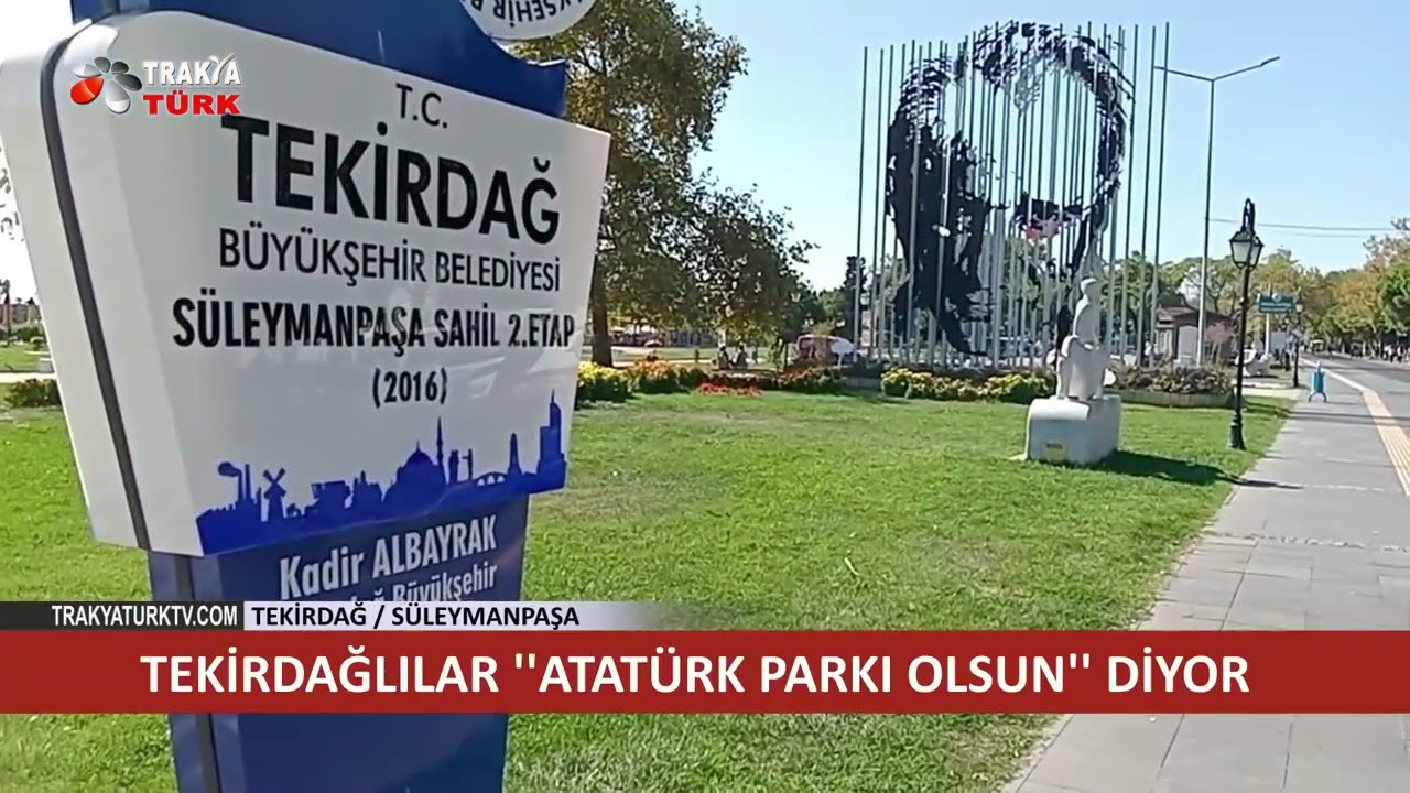 TEKİRDAĞLILAR ATAT&Uuml;RK PARKI OLSUN DİYOR