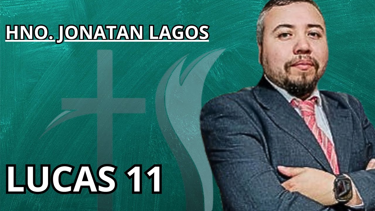 LUCAS 11 | HNO JONATAN LAGOS