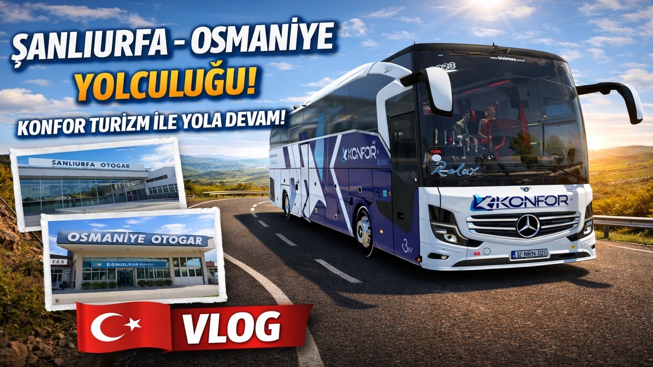 YENİ FİRMA, YENİ SEFER! ☀️ Şanlıurfa → Osmaniye Konfor Turizm ile Yolculuk | ETS 2