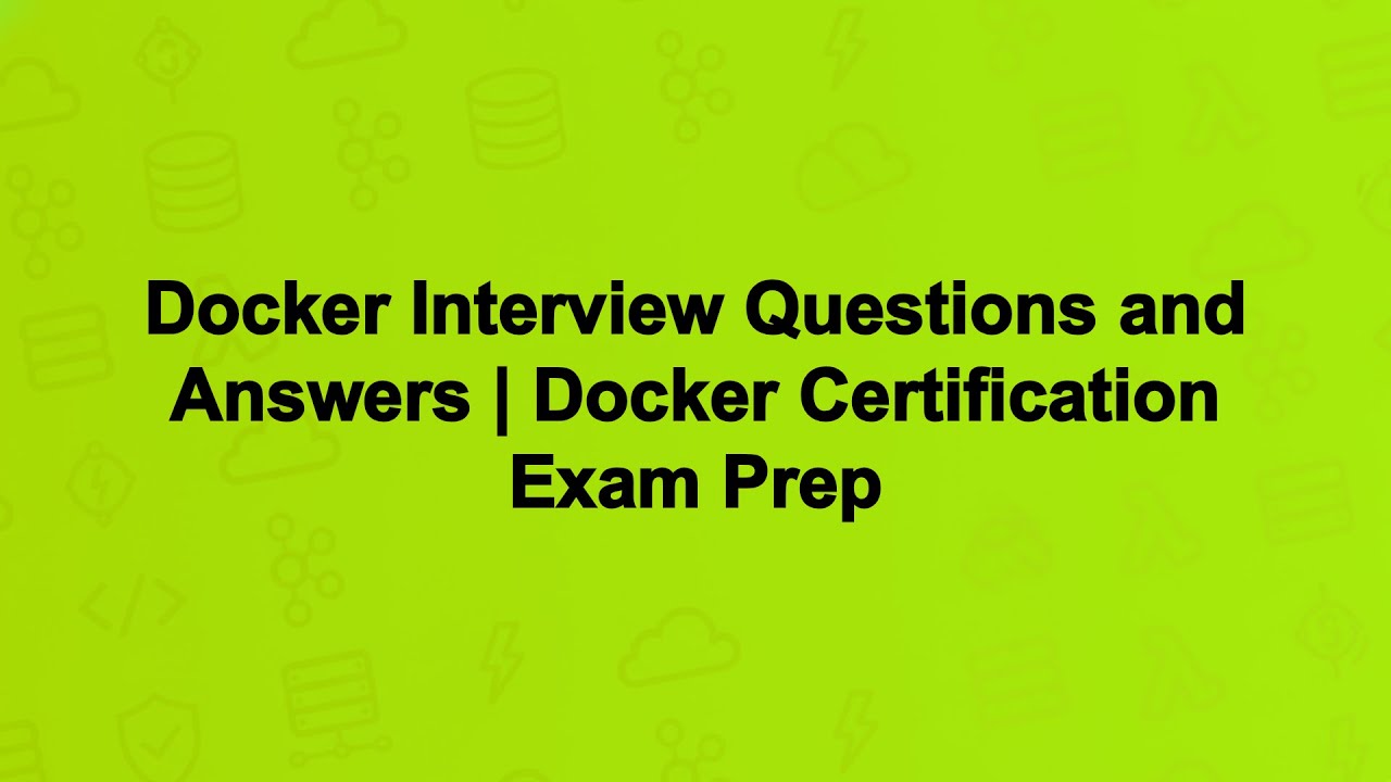 Docker Interview Questions and Answers | Docker Certification Exam Prep
