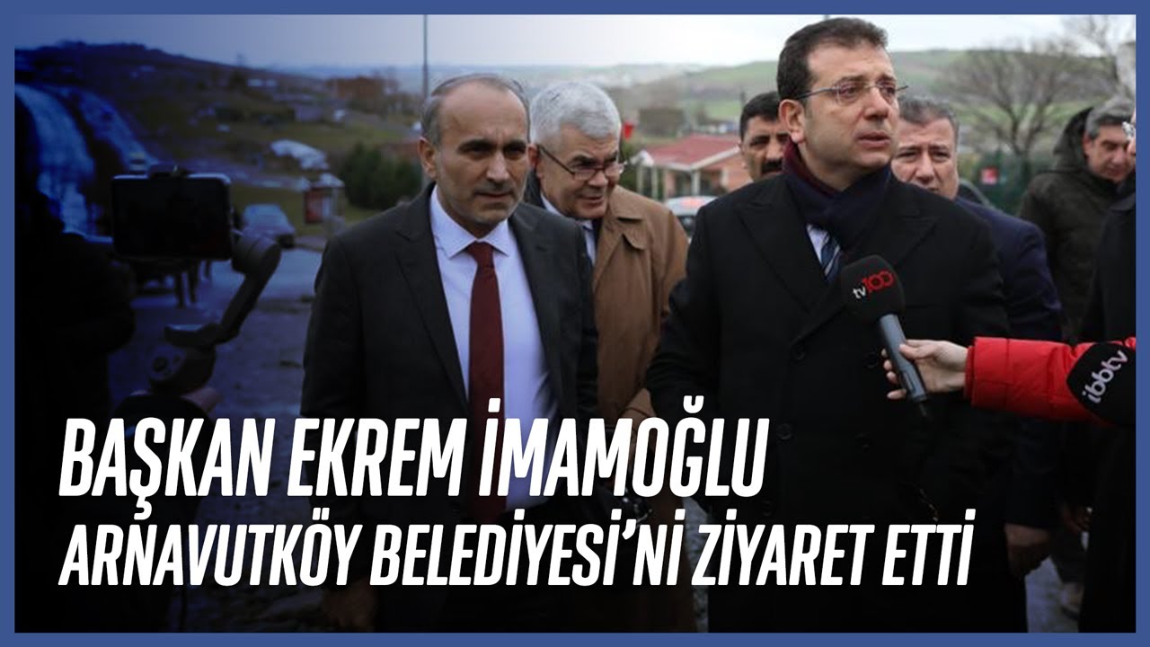 Başkan Ekrem İmamoğlu Arnavutköy Belediyesi'ni Ziyaret Etti