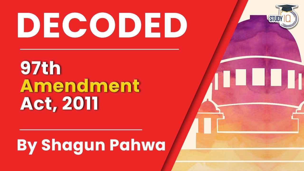 The Constitution (97th Amendment) Act, 2011. Decoded By Shagun Pahwa | Indian Polity