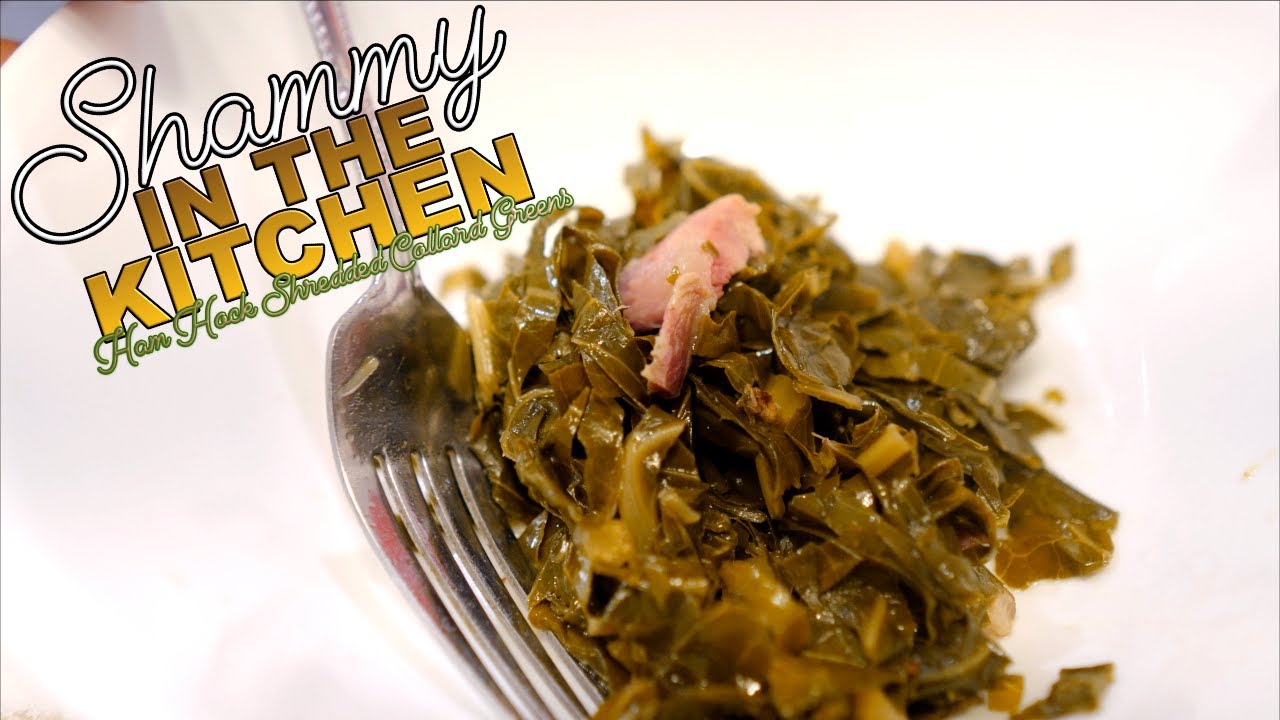 Shammy In The Kitchen - Ham Hock Shredded Collard Greens