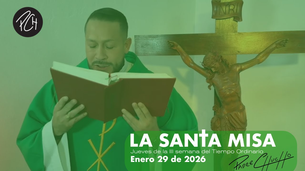 Padre Chucho - La Santa Misa (Jueves 29 de enero)
