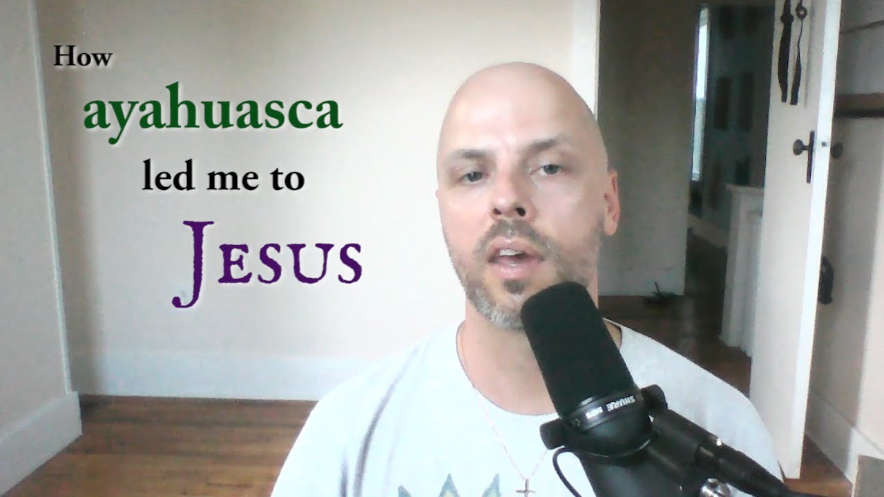 How Ayahuasca led me to Jesus